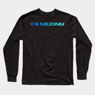 Es nezinu latvietis - Latvia Long Sleeve T-Shirt